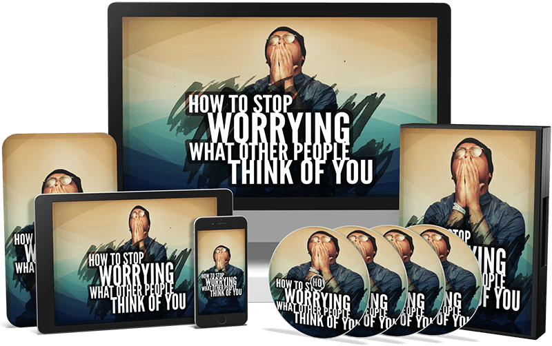 HOW TO STOP WORRYING WHAT OTHER PEOPLE THINK OF YOU
